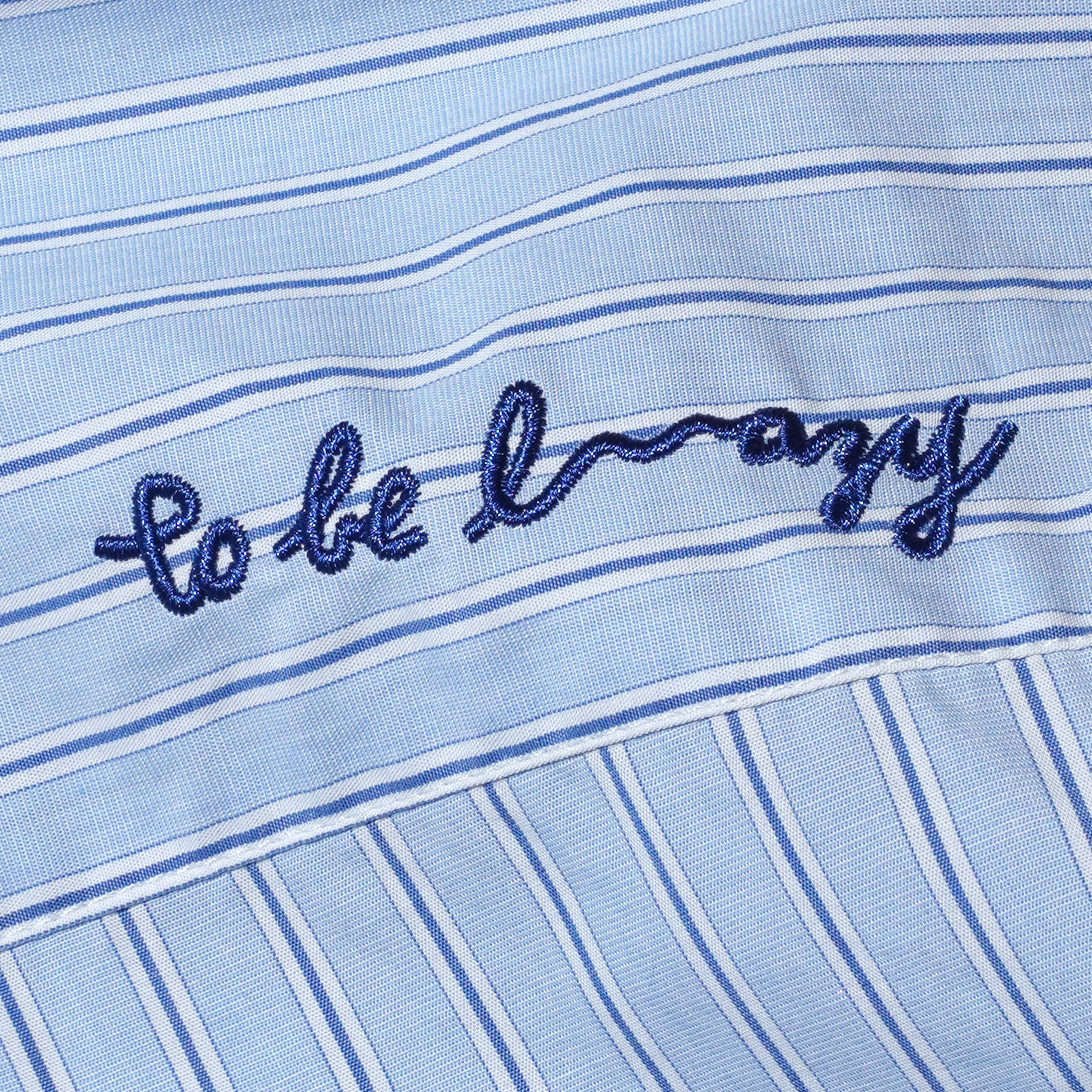 'TO BE LAZZZY...' EMBROIDERY BOYFRIEND SHIRT (LIGHT BLUE STRIPE)