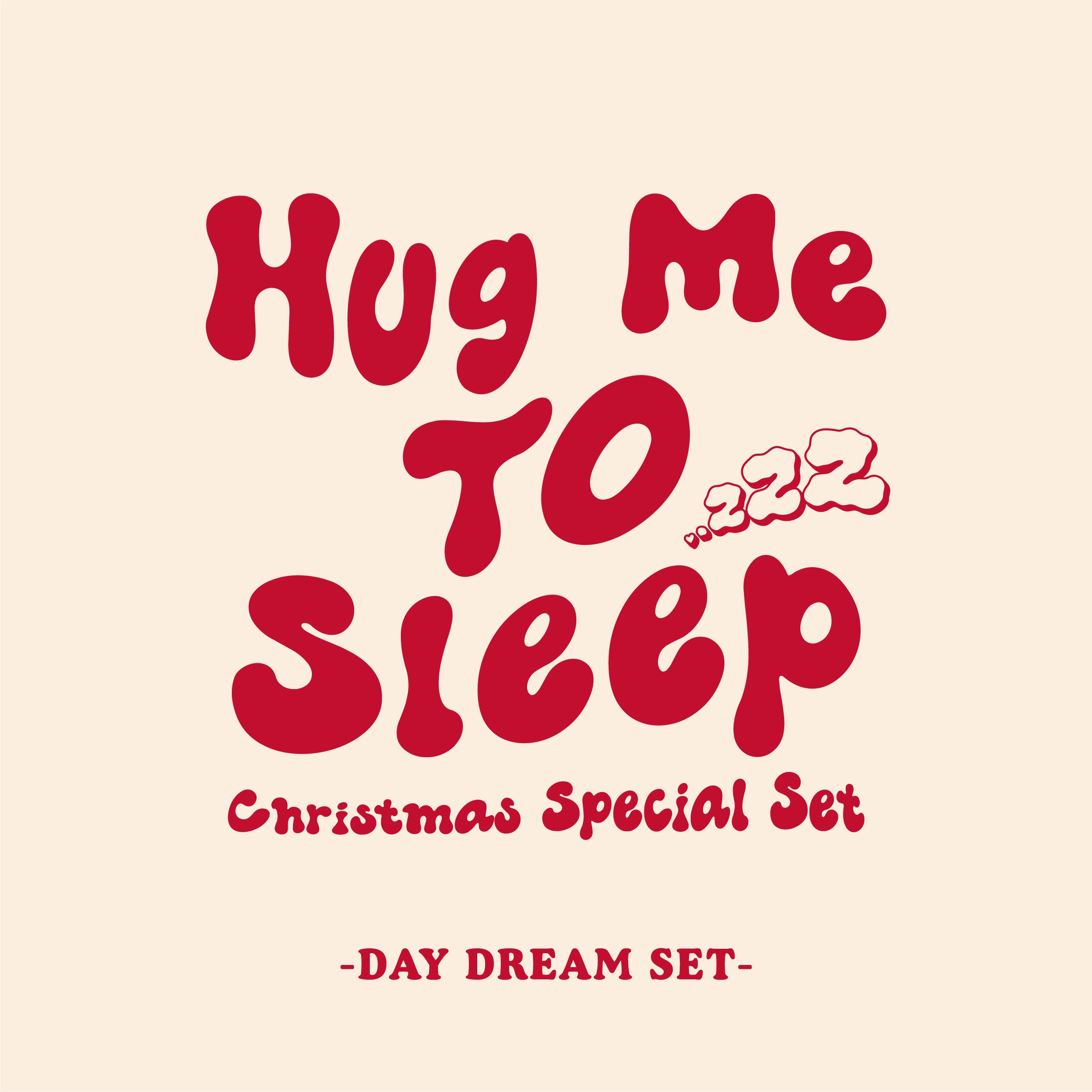 “Hug Me TO Sleep” Christmas Special Set (Day Dream Set)